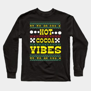 Hot Cocoa Vibes ugly Christmas sweater Long Sleeve T-Shirt